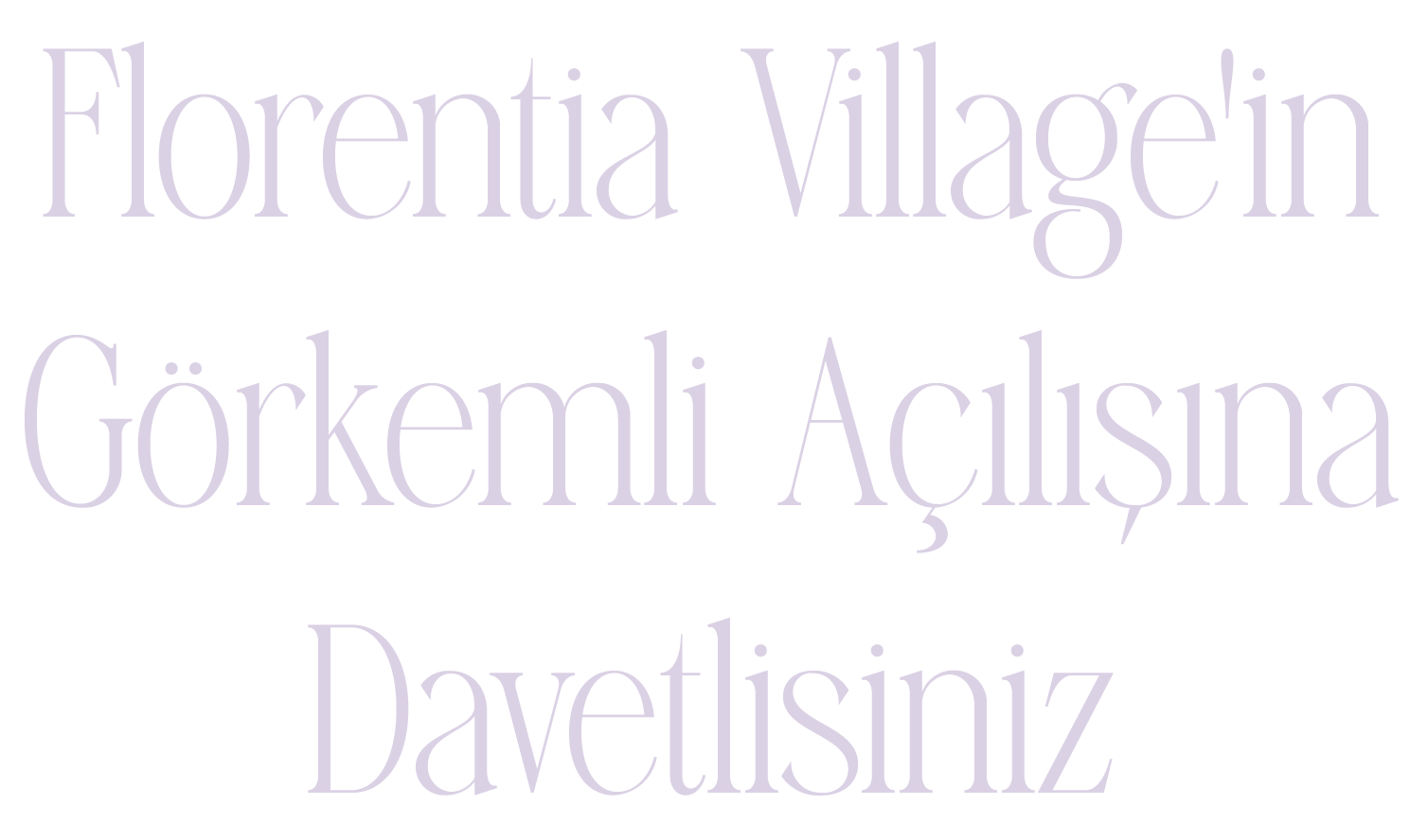 Florentia Village'in görkemli açılışına davetlisiniz